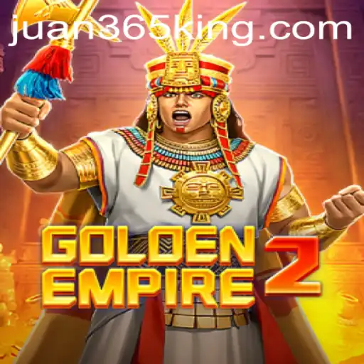 GoldenEmpire2: A Thrilling New Adventure in the Gaming World with Juan365