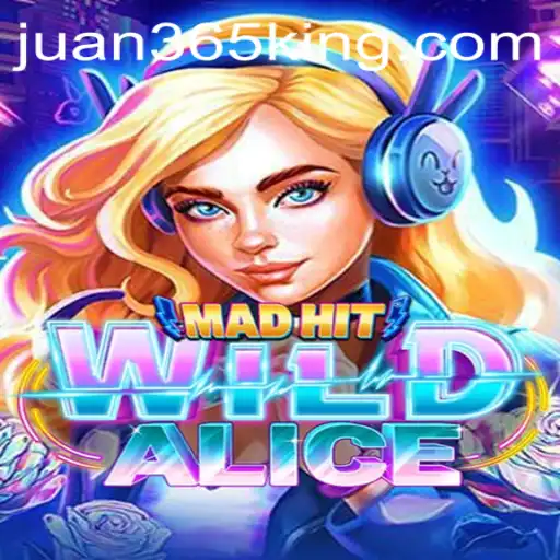 Exploring MadHitWildAlice: A New Gaming Phenomenon with Juan365